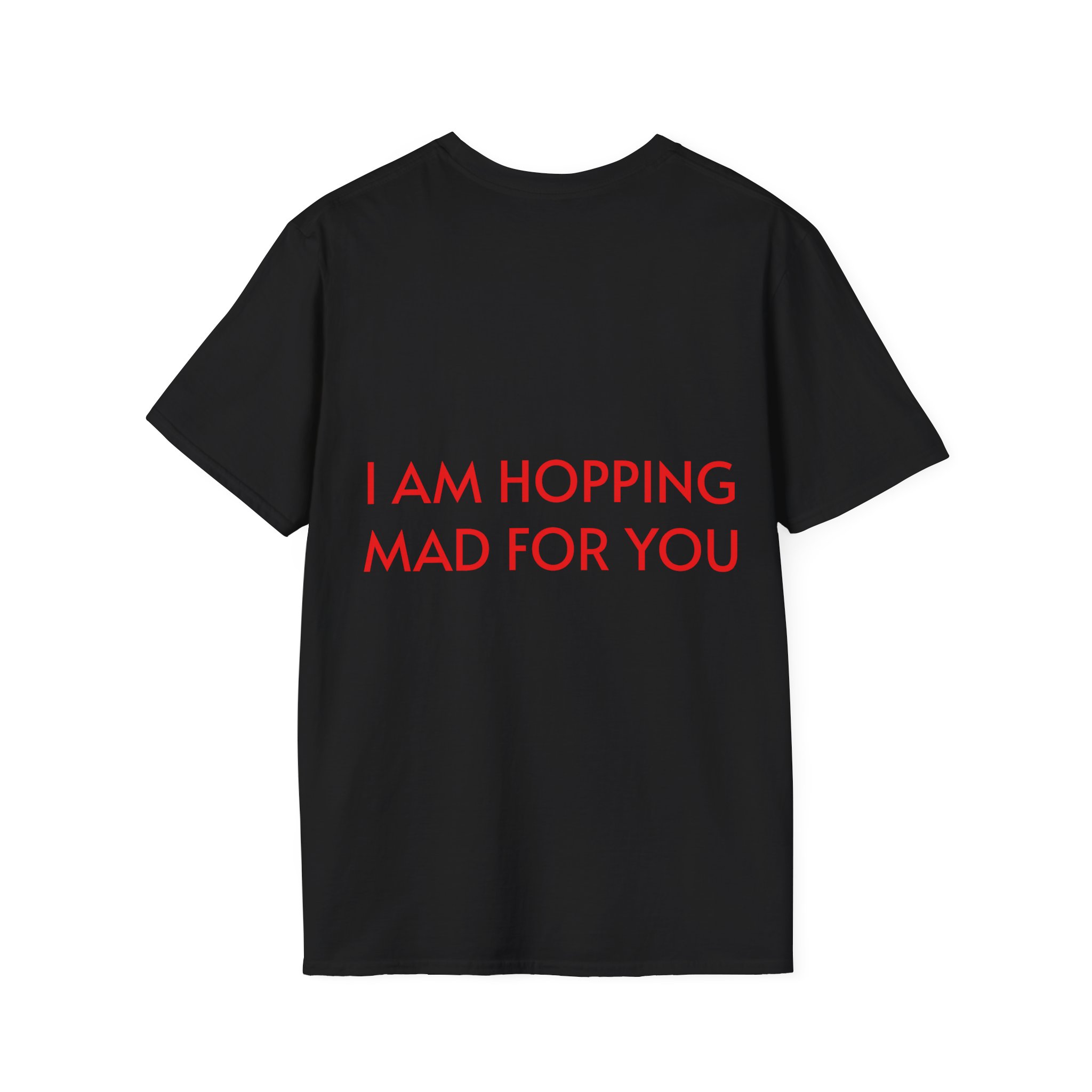 Hopping Mad Unisex T-Shirt - I Am Hopping Mad For You - Image 6