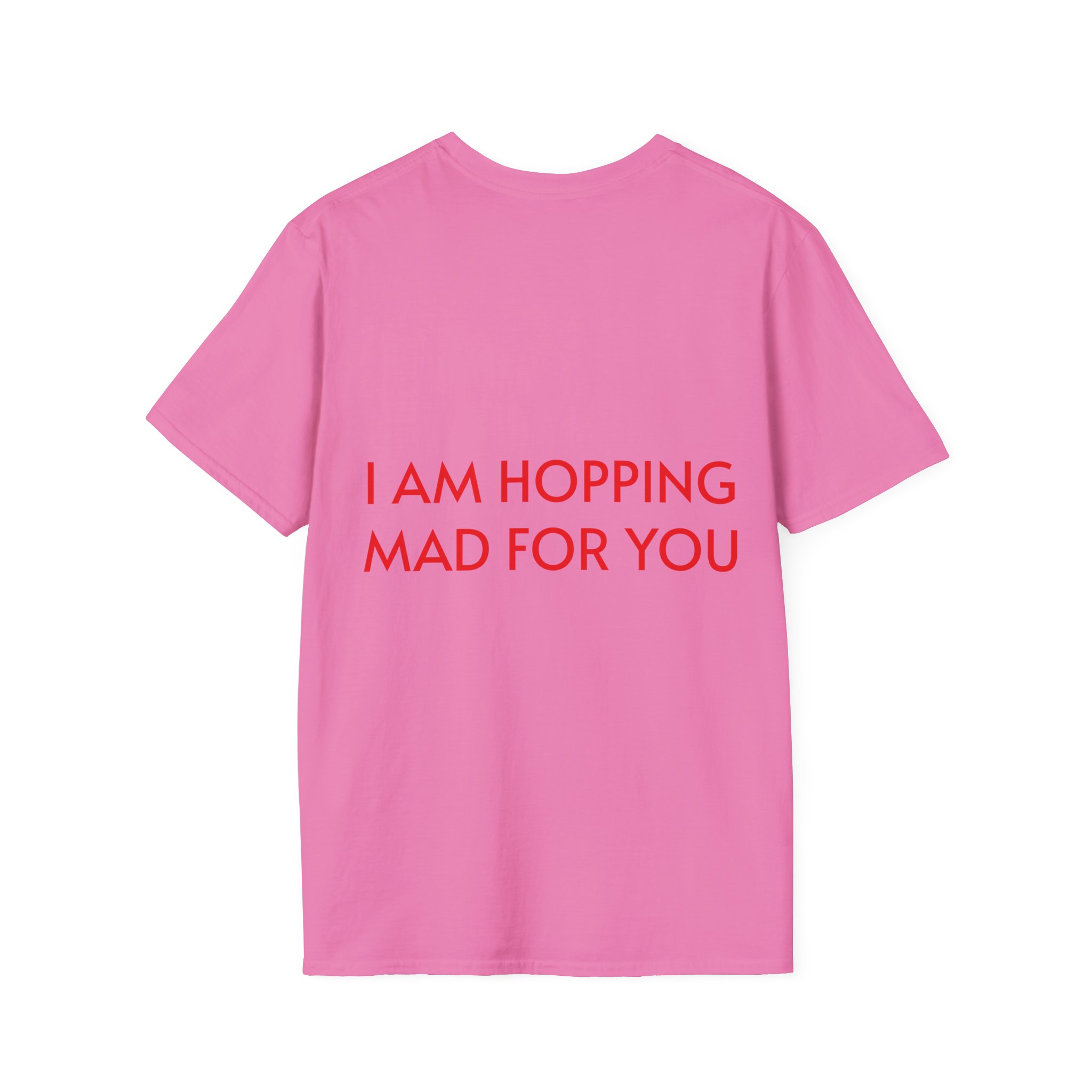 Hopping Mad Unisex T-Shirt - I Am Hopping Mad For You - Image 2