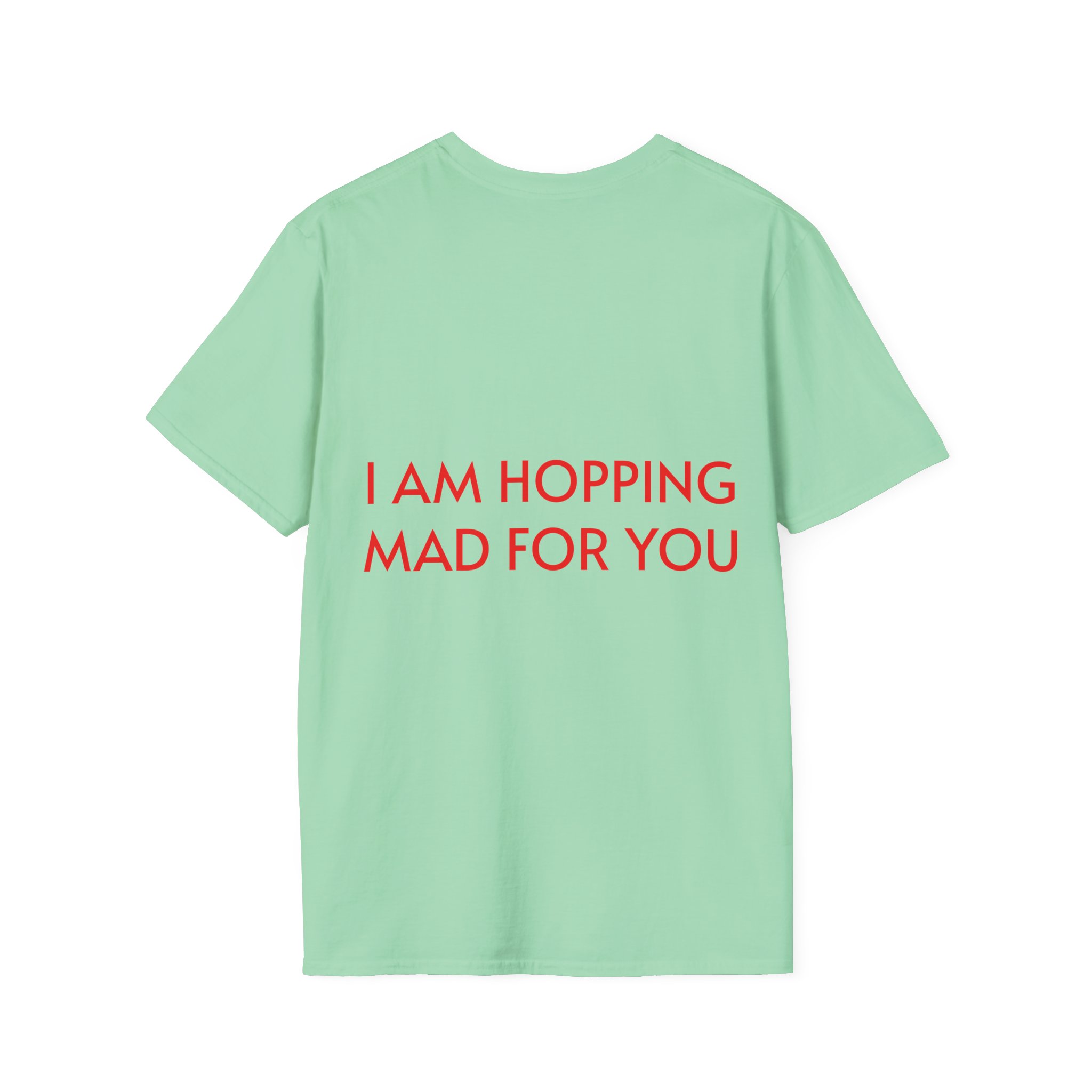 Hopping Mad Unisex T-Shirt - I Am Hopping Mad For You - Image 26