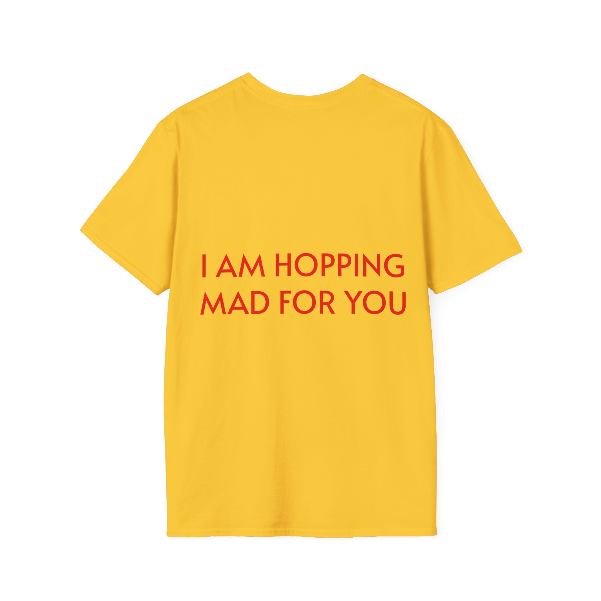 Hopping Mad Unisex T-Shirt - I Am Hopping Mad For You - Image 22