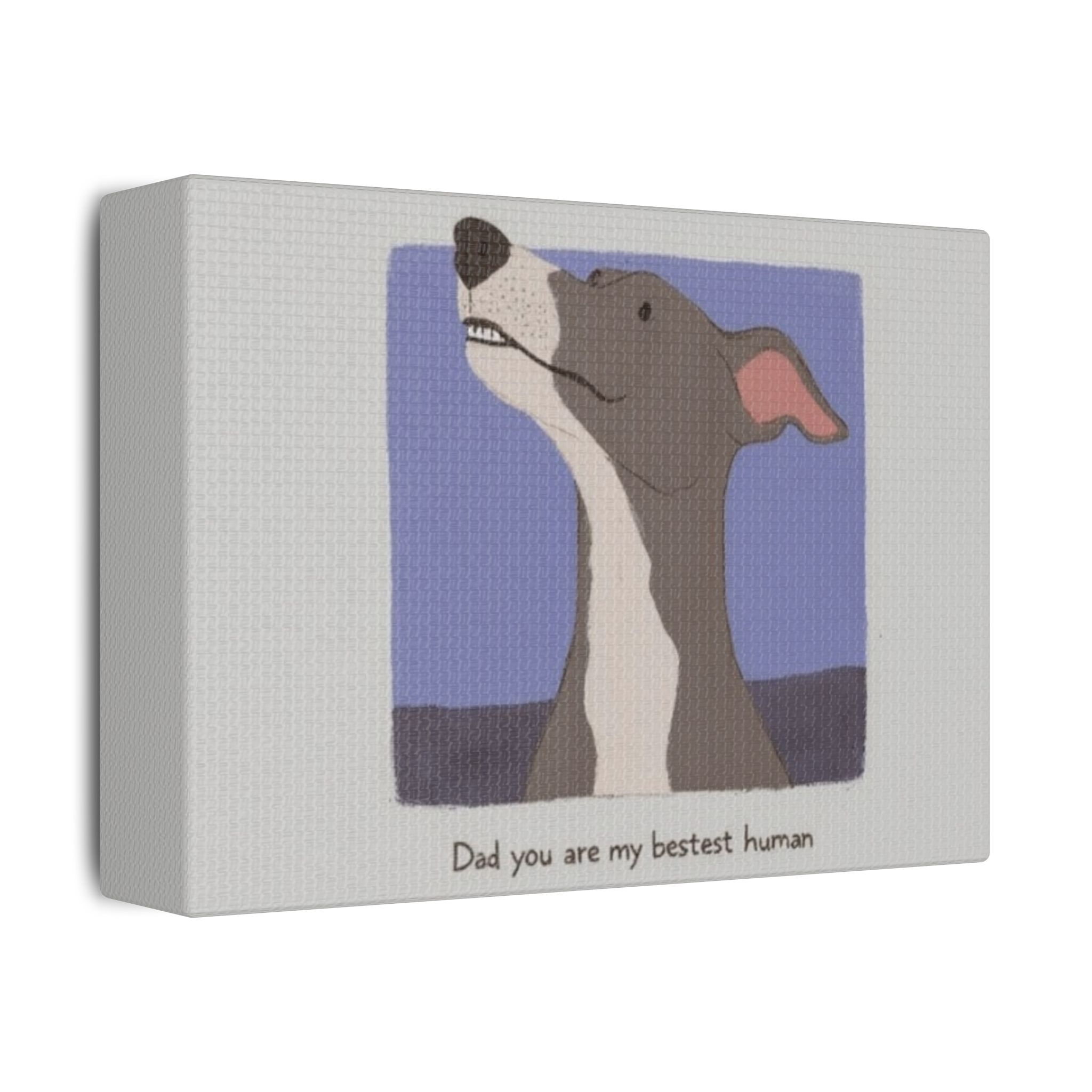 Satin Canvas - Dad, You're My Bestest Human – A Greyhound's Love in Every Look - Image 2